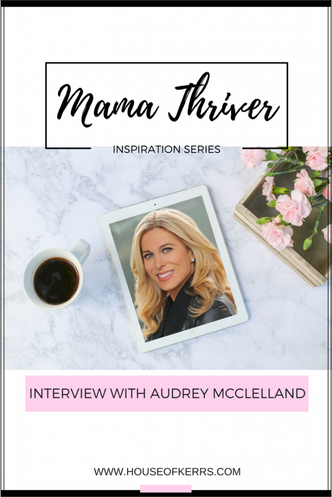 Mama Thriver Inspiration Series: Interview with Audrey McClelland